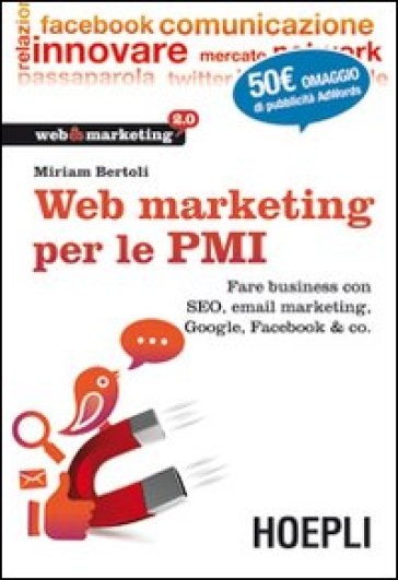  - ?tit=Web Marketing per le PMI. Fare business con SEO, email marketing, Google, Facebook   co
